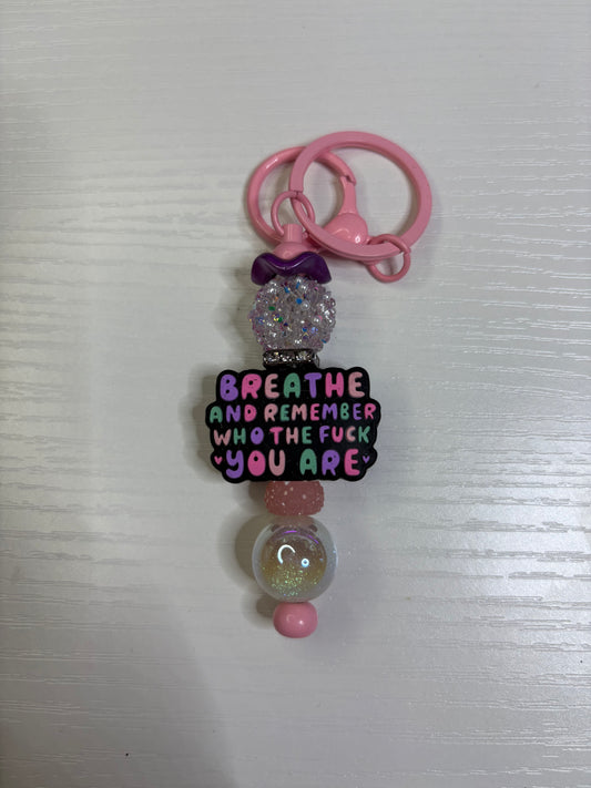Breathe & Remember Who the F You Are Keychain